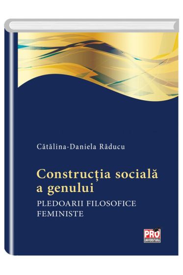 Constructia sociala a genului. Pledoarii filosofice feministe