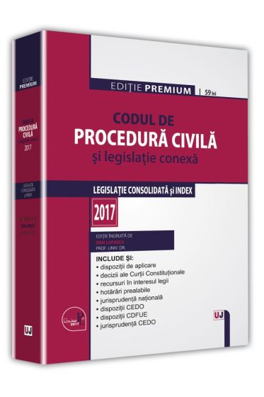 Codul de procedura civila si legislatie conexa 2017. Editie PREMIUM