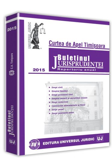 Buletinul Jurisprudentei - Curtea de Apel Timisoara - 2015