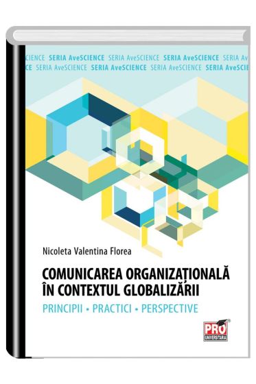 Comunicarea organizationala in contextul globalizarii  - Principii, practici, perspective