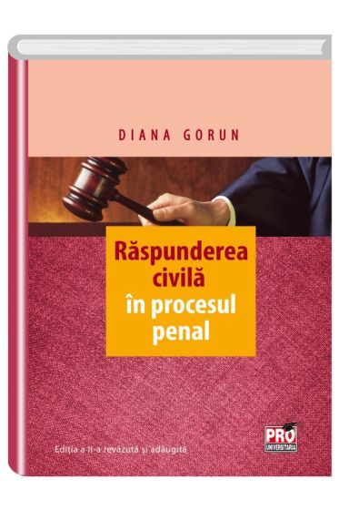 Raspunderea civila in procesul penal. Editia a II-a, revuzuta si adaugita
