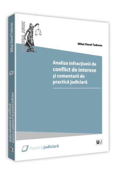 Analiza infractiunii de conflict de interese si comentarii de practica judiciara