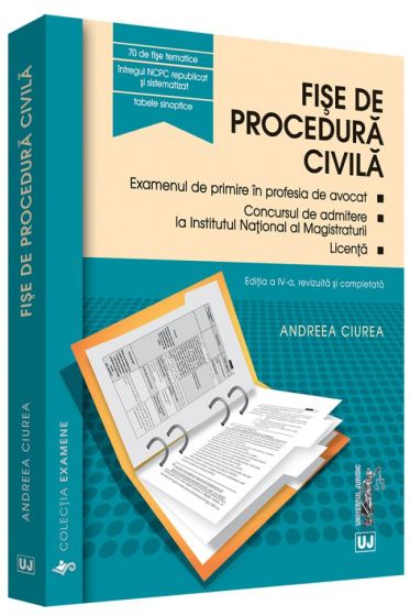 Fise de procedura civila 2017. Editia a IV-a, revizuita si completata