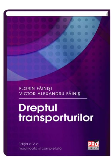Dreptul transporturilor. Editia a V-a modificata si completata