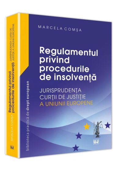 Regulamentul privind procedurile de insolventa – Jurisprudenta Curtii de Justitie a Uniunii Europene