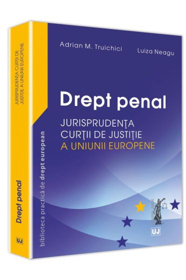 Drept penal– Jurisprudenta Curtii de Justitie a Uniunii Europene