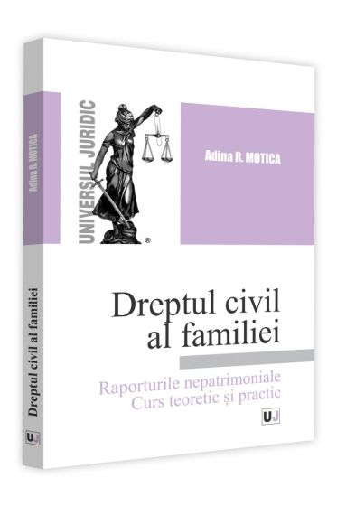 Dreptul civil al familiei. Raporturile nepatrimoniale. Curs teoretic si practic