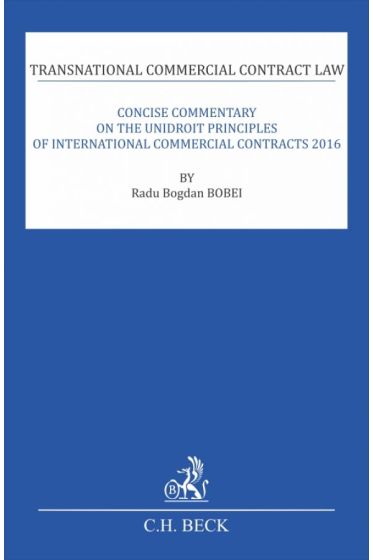 Transnational Commercial Contract Law. Concise Commentary On The UNIDROIT Principles Of International Commercial Contracts 2016