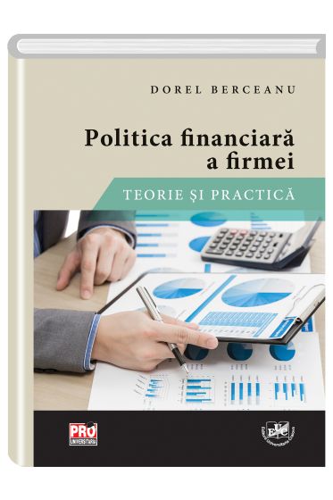 Politica financiara a firmei. Teorie si practica