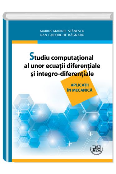Studiu computational al unor ecuatii diferentiale si integro-diferentiale. Aplicatii in mecanica