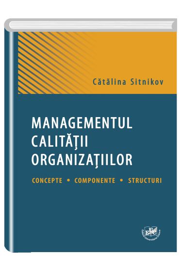 Managementul calitatii organizatiilor.  Concepte.  Componente. Structuri