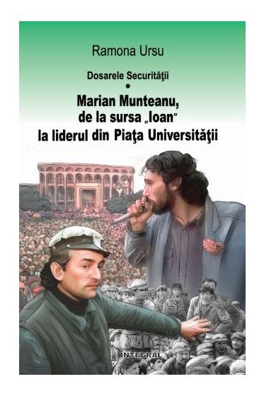 Dosarele Securitatii. Marian Munteanu, de la sursa „Ioan“ la liderul din Piata Universitatii