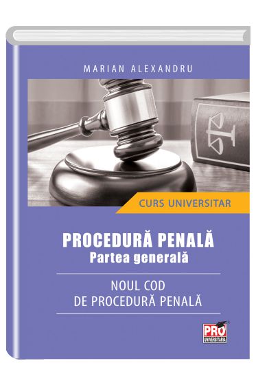 Procedura penala parte generala. Noul cod de procedura penala