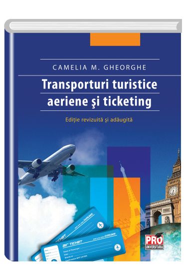 Transporturi turistice aeriene si ticketing. Editie revizuita si adaugita