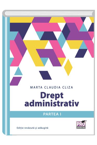 Drept administrativ. Partea I - Editie revazuta si adaugita