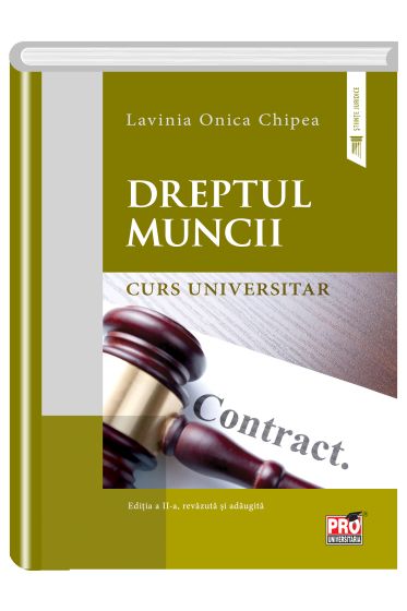 Dreptul muncii. Curs universitar. Editia a II-a revazuta si adaugita