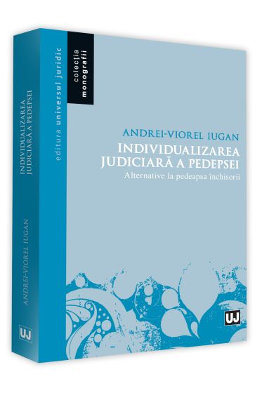 Individualizarea judiciara a pedepsei. Alternative la pedeapsa inchisorii