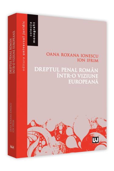 Dreptul penal roman intr-o viziune europeana