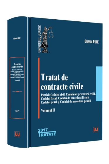 Tratat de contracte civile. Potrivit Codului civil, Codului de procedura civila, Codului fiscal, Codului de procedura fiscala, Codului penal si Codului de procedura penala