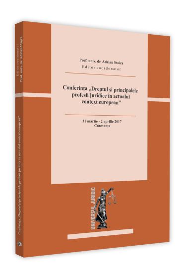 Conferinta - Dreptul si principalele profesii juridice in actualul context european
