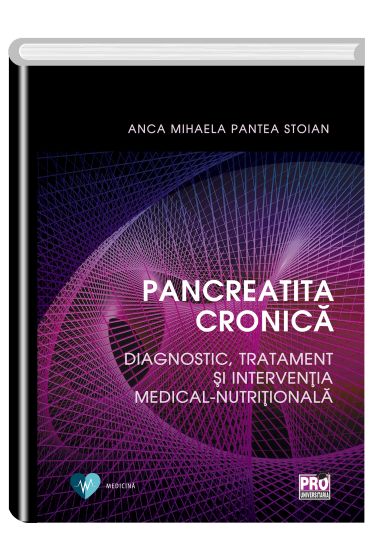 Pancreatita cronica. Diagnostic, tratament si interventia medical-nutritionala