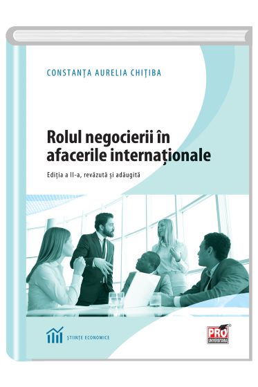 Rolul negocierii in afacerile internationale. Editia a II-a, revazuta si adaugita.