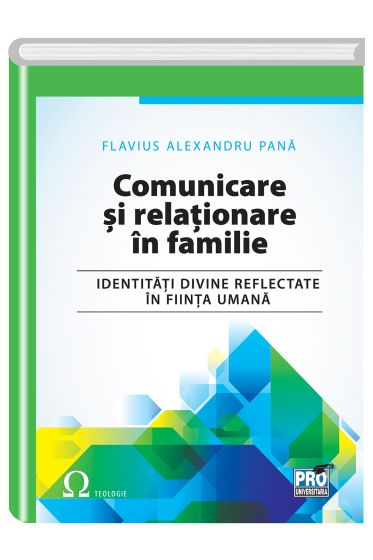 Comunicare si relationare in familie. Identitati divine reflectate in fiinta umana