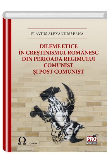 Dileme etice in crestinismul romanesc din perioada regimului comunist si post comunist