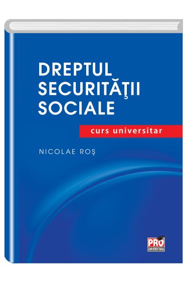 Dreptul securitatii sociale. Curs universitar