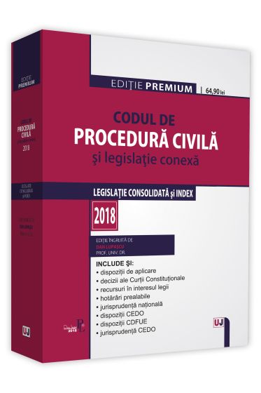 Codul de procedura civila si legislatie conexa 2018. Editie PREMIUM