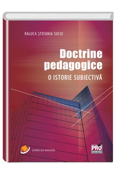 Doctrine pedagogice. O istorie subiectiva