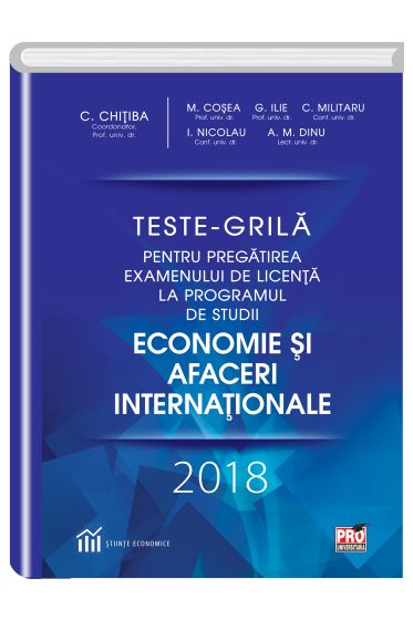 Teste Grila  pentru pregatirea examenului de licenta la programul de studii Economie si Afaceri Internationale 2018