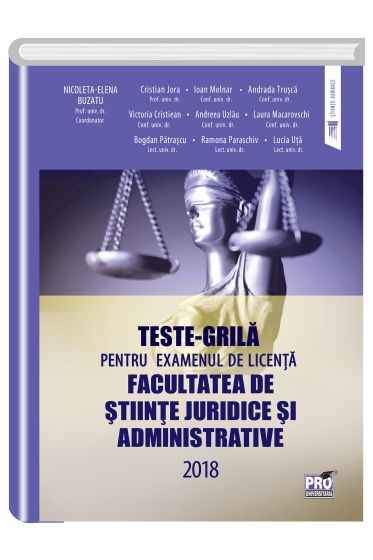 Teste grila pentru examenul de licenta facultatea de stiinte juridice si administrative 2018