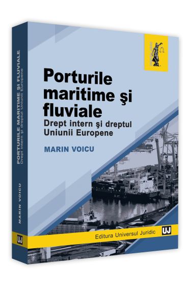 Porturile maritime si fluviale. Drept intern si dreptul Uniunii Europene