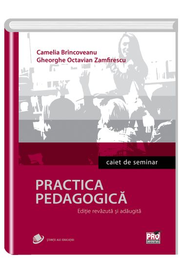 Practica pedagogica. Caiet de seminar. Editie revazuta si adaugita