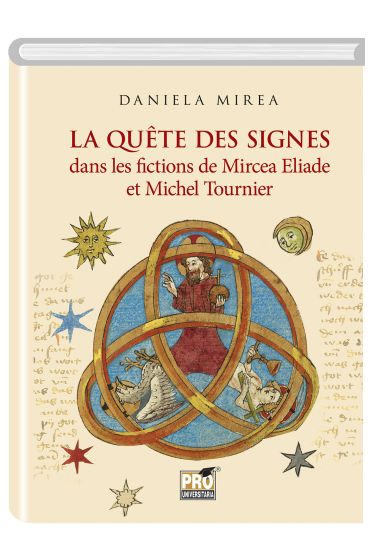La quête des signes dans les fictions de Mircea Eliade et Michel Tournier