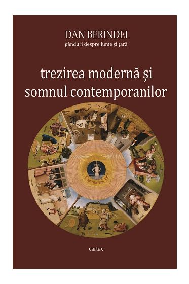 Dan Berindei. Trezirea moderna si somnul contemporanilor. Ganduri despre lume si tara