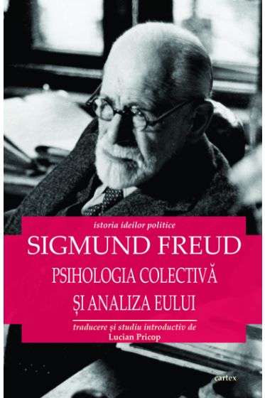 Sigmund Freud. Psihologia colectiva si analiza Eului