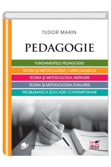 Pedagogie. Fundamentele pedagogiei,teoria si metodologia curriculumului,teoria si metodologia instruirii,teoria si metodologia evaluarii,problematica educatiei contemporane