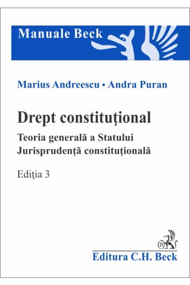 Drept constitutional. Teoria generala a Statului. Jurisprudenta constitutionala. Editia 3