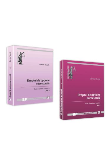 Dreptul de optiune succesorala. Volumul I si Volumul II