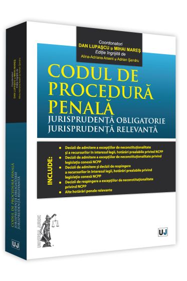Codul de procedura penala. Jurisprudenta obligatorie. Jurisprudenta relevanta