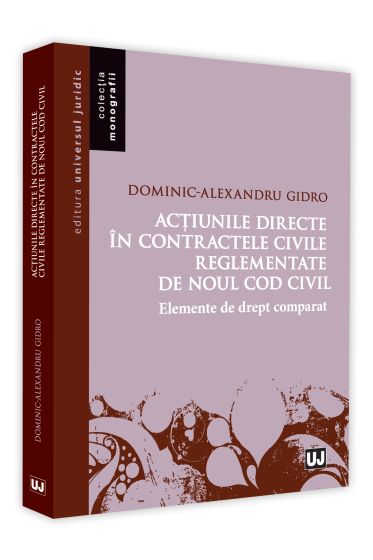 Acțiunile directe in contractele civile reglementate de noul Cod civil. Elemente de drept comparat