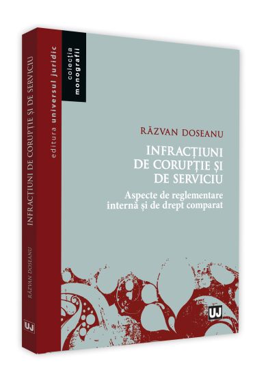 Infractiuni de coruptie si de serviciu. Aspecte de reglementare interna si de drept comparat