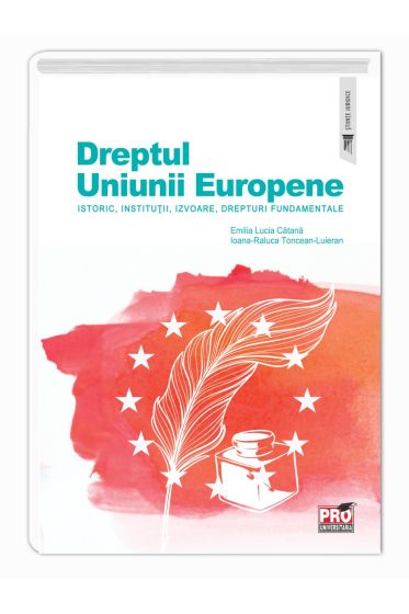 Dreptul Uniunii Europene. Istoric, institutii, izvoare, drepturi fundamentale