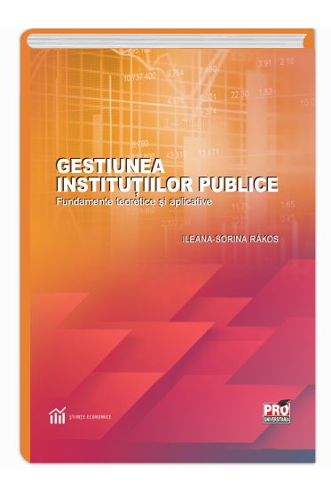 Gestiunea institutiilor publice. Fundamente teoretice si aplicative