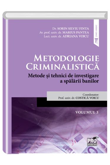 Metodologie criminalistica. Metode si tehnici de investigare a spalarii banilor vol. 3