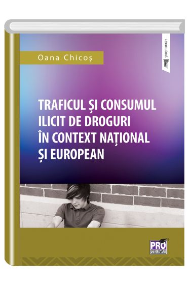 TRAFICUL SI CONSUMUL ILICIT DE DROGURI IN CONTEXT NATIONAL SI EUROPEAN