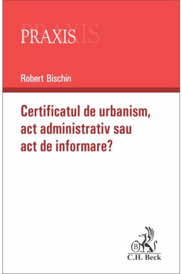 Certificatul de urbanism – act administrativ sau act de informare?