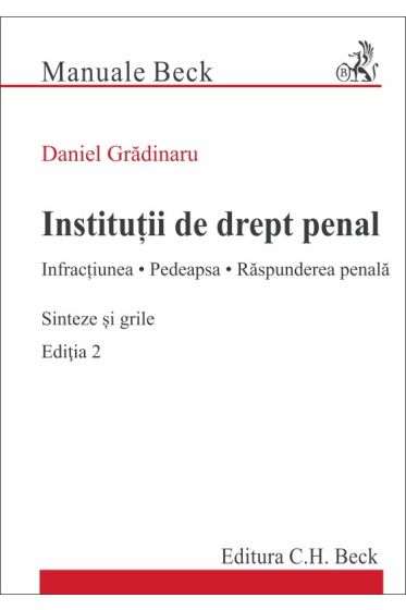 Institutii de drept penal. Infractiunea. Pedeapsa. Raspunderea penala. Sinteze si grile